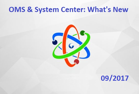 OMS and System Center: What's New in September 2017