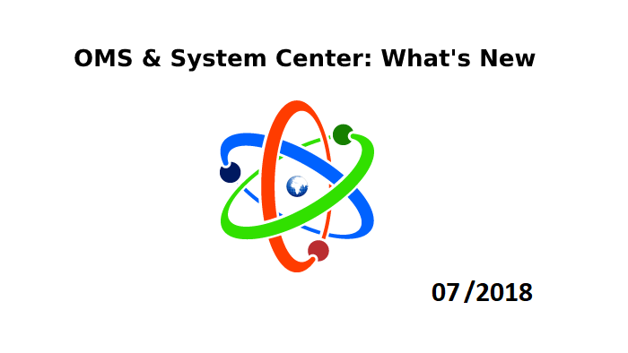 OMS and System Center: What's New in July 2018