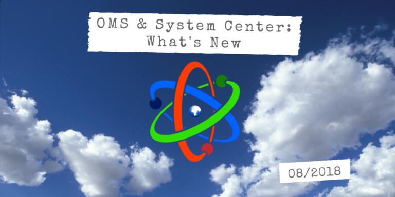 OMS and System Center: What's New in August 2018