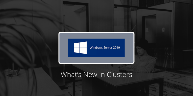 Windows Server 2019: introduzione alle novità per l’ambiente cluster