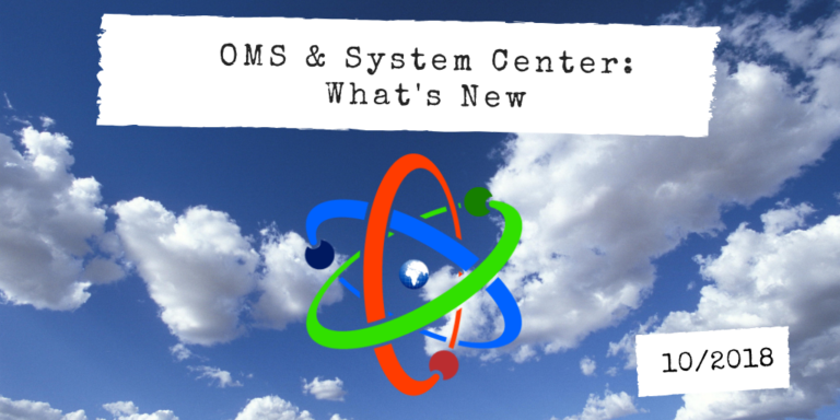 OMS and System Center: What's New in October 2018