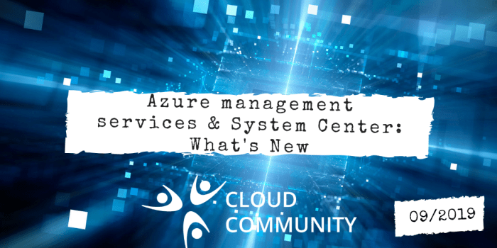 Azure management services and System Center: What's New in September 2019