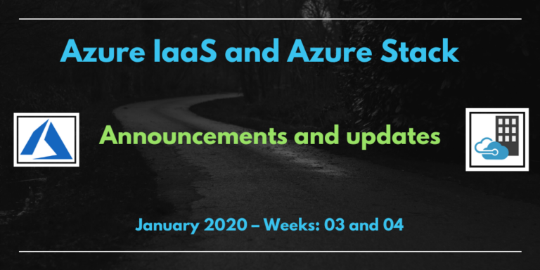 Azure IaaS and Azure Stack: announcements and updates (January 2020 – Weeks: 03 and 04)