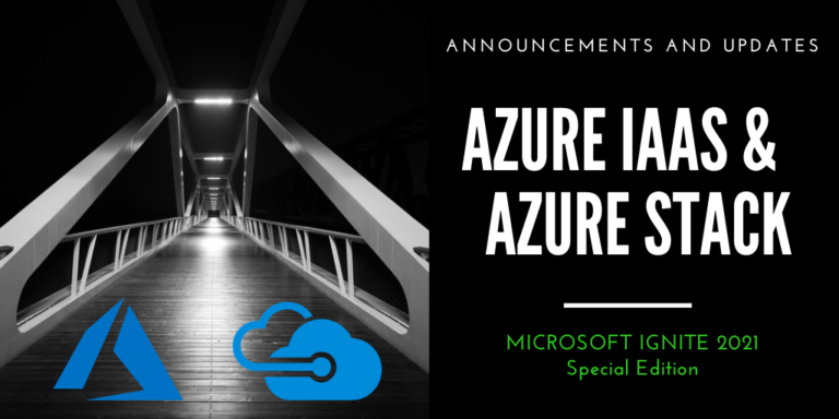 Azure IaaS and Azure Stack: most impactful announcements at Microsoft Ignite 2021