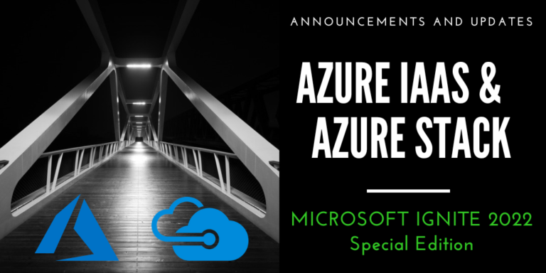 Azure IaaS and Azure Stack: most impactful announcements at Microsoft Ignite – October 2022