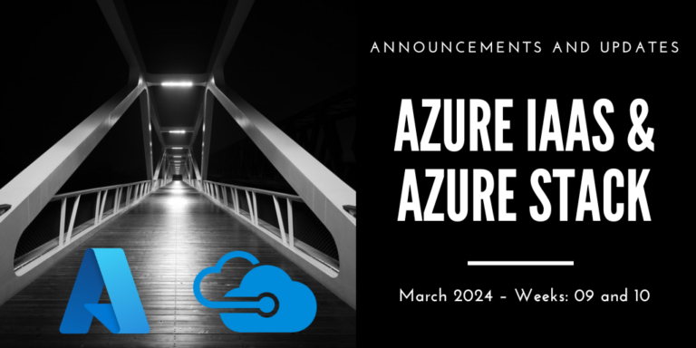 Azure IaaS and Azure Stack: announcements and updates (March 2024 – Weeks: 09 and 10)