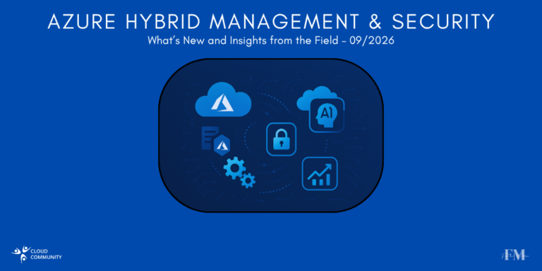Azure Hybrid Management & Security: What’s New and Insights from the Field – September 2026
