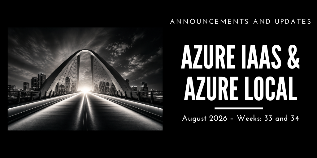 Azure IaaS and Azure Local: announcements and updates (August 2026 ...